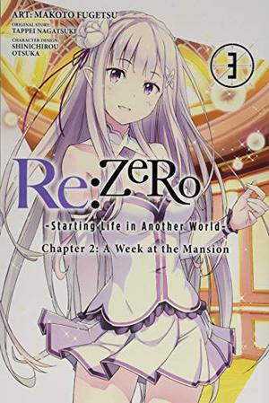 Re:ZERO -Starting Life in Another World-, Chapter 2: A Week at the Mansion, Vol. 3 by Tappei Nagatsuki, Shinichirou Otsuka, Makoto Fuugetsu