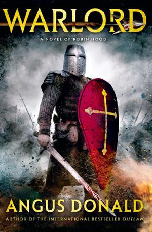 Warlord: A Novel of Robin Hood (The Outlaw Chronicles #4)