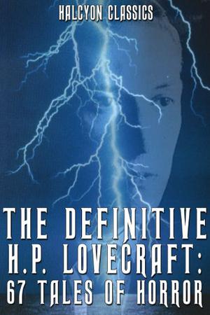 The Definitive H.P. Lovecraft by H.P. Lovecraft