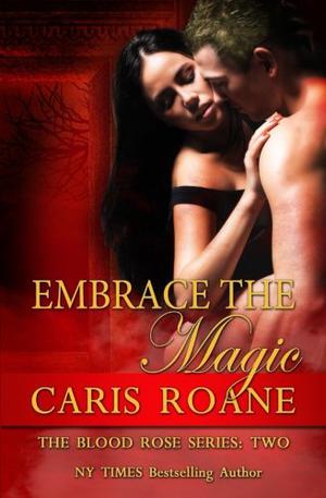 Embrace the Magic (The Blood Rose #2)