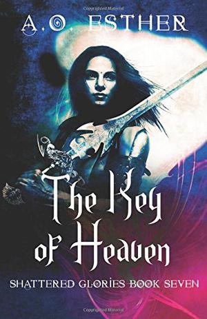 The Key of Heaven (Shattered Glories #7)