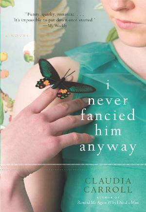 I Never Fancied Him Anyway by Claudia Carroll