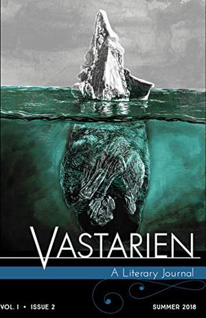 Vastarien: Vol. 1, Issue 2 by Jon Padgett, Jill Hand, Dagny Paul, Joanna Parypinski, Max D. Stanton, Ashley Dioses, Julie Travis, Christopher Mountenay, Nicole Vasari, Amelia Gorman, Charles Wilkinson, Rob F. Martin, Justyna Bendyk, Tim Waggoner, Matt Cardin, Giuseppe Balestra