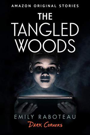 The Tangled Woods by Emily Raboteau