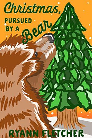 Christmas, Pursued by a Bear by Ryann Fletcher