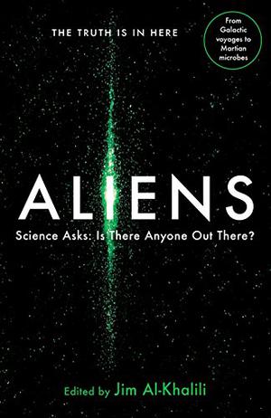 Aliens: Science Asks: Is There Anyone Out There? by Jim Al-Khalili