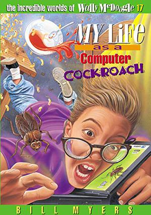 My Life as a Computer Cockroach (The Incredible Worlds of Wally McDoogle #17)