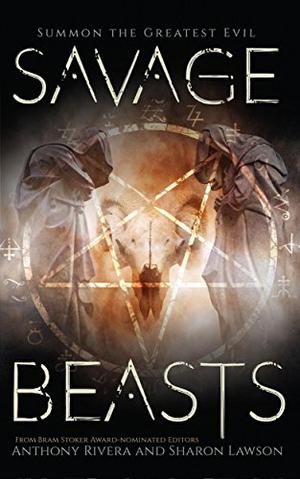 Savage Beasts by Anthony Rivera, Edward Morris, Karen Runge, Shawn Macomber, Daniel Braum, T. Fox Dunham, E. Michael Lewis, J.C. Michael, Konstantine Paradias, Maxwell Price, John F.D. Taff