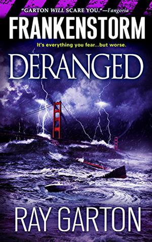 Frankenstorm: Deranged by Ray Garton