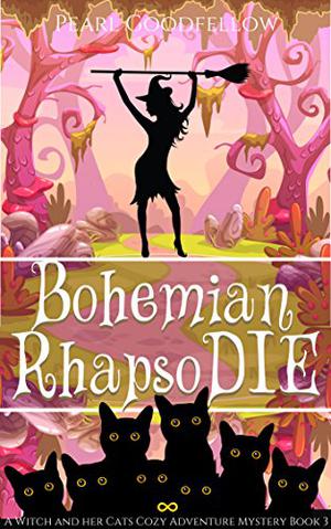 Bohemian RhapsoDIE (A Witch and her Cats Cozy Adventure Mystery #3)