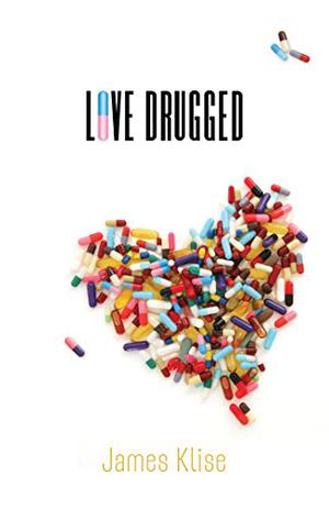 Love Drugged by James Klise