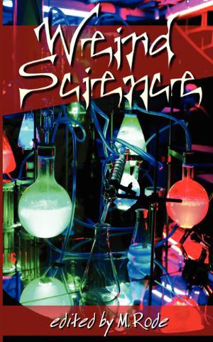 Weird Science by M. Rode, Elizabeth L. Brooks, Kiernan Kelly, Aidee Ladnier, Diana Sheridan, M. Durango, G.S. Wiley, Jade Astor, Alexis Hall