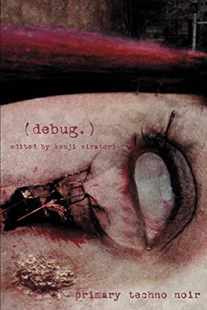 [Debug.]: Primary Techno Noir by Kenji Siratori