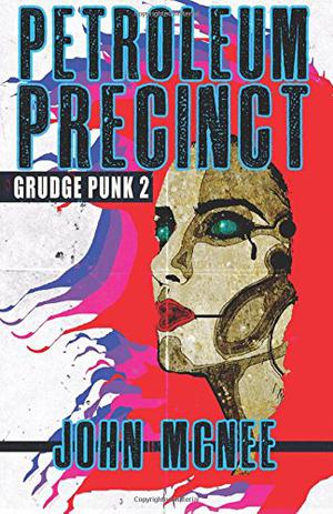 Petroleum Precinct: Grudge Punk 2 by John McNee