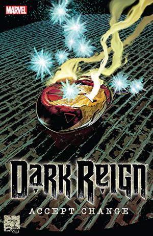 Dark Reign: Accept Change by Brian Michael Bendis, Jonathan Hickman, Jeff Parker, Greg Pak, Adam Felber, Jim McCann, Matt Fraction