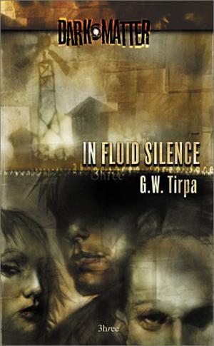 In Fluid Silence by G.W. Tirpa