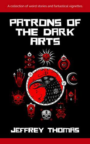Patrons of the Dark Arts by Jeffrey Thomas