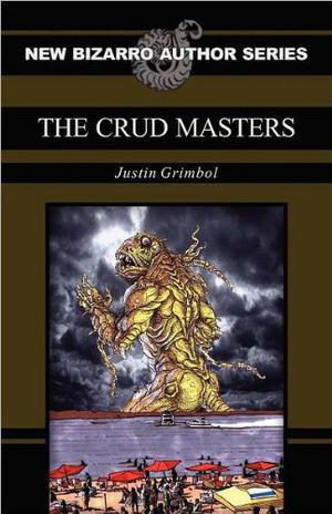 The Crud Masters by Justin Grimbol