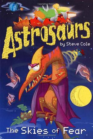 The Skies of Fear (Astrosaurs #5)