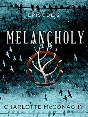 Melancholy: Episode 2 (The Cure #2B)
