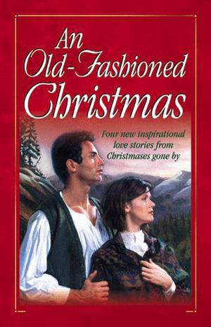 An Old-Fashioned Christmas by Tracie Peterson, Loree Lough, Sally Laity, Colleen L. Reece