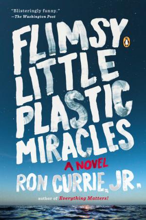 Flimsy Little Plastic Miracles: A Novel by Ron Currie Jr., Jake Hart
