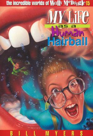 My Life as a Human Hairball (The Incredible Worlds of Wally McDoogle #15)