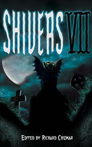 Shivers VII by Richard Chizmar, Clive Barker, Norman Partridge, Norman Prentiss, Al Sarrantonio, Lisa Tuttle, Don D'Ammassa, Scott Nicholson, Kaaron Warren, Robert Morrish, Travis Heermann, Graham Masterton, Lisa Morton, Greg F. Gifune, Kevin Quigley, Del James, Joel Arnold, Rio Youers, Rick Hautala, Roberta Lannes, Bev Vincent, Brian James Freeman, Stephen King, Ed Gorman, Darren Speegle, Tim Waggoner