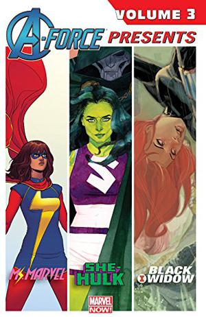 A-Force Presents Vol. 3 by Nathan Edmondson, Kelly Sue DeConnick, G. Willow Wilson, Charles Soule