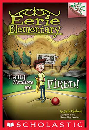 The Hall Monitors Are Fired!: A Branches Book  (Eerie Elementary #8) by Jack Chabert