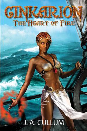 Cinkarion: The Heart of Fire by J.A. Cullum