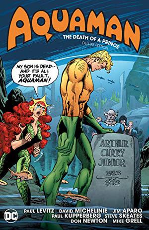 Aquaman: Death of the Prince by Paul Levitz, Steve Skeates, David Michelinie, Gerry Conway, Paul Kupperberg, Martin Pasko