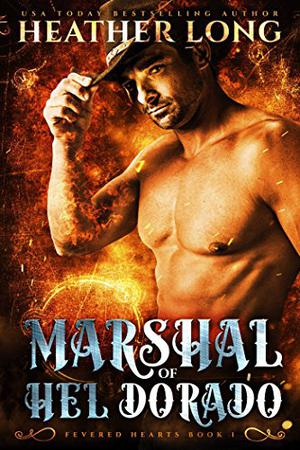 Marshal of Hel Dorado (Fevered Hearts #1)