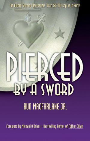 Pierced By A Sword by Bud Macfarlane Jr.