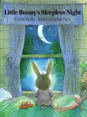 Little Bunny's Sleepless Night by Carol Roth, Valeri Gorbachev, V Gorbachev