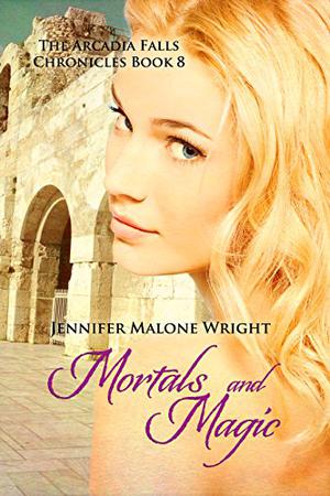 Mortals and Magic (The Arcadia Falls Chronicles #8)