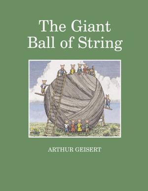 The Giant Ball of String by Arthur Geisert