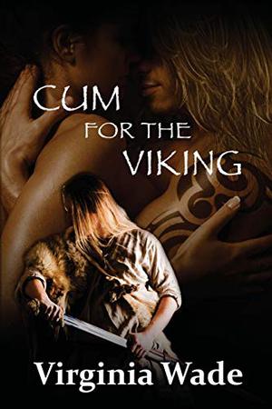 Cum for the Viking 1 by Virginia Wade