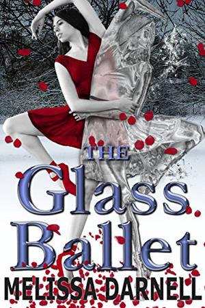 The Glass Ballet by Melissa Darnell