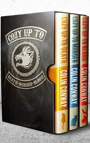 Cozy Up to Death-Murder-Blood: an e-book boxed set featuring outlaw bikers, quaint towns, and a troublesome cat by Colin Conway