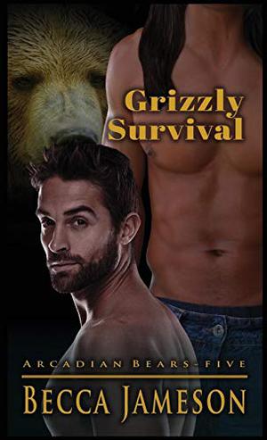 Grizzly Survival (Arcadian Bears #5)