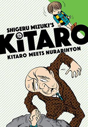 Kitaro Meets Nurarihyon by 水木しげる, Shigeru Mizuki, Zack Davisson