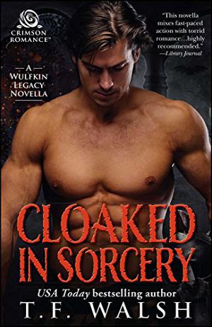 Cloaked in Sorcery by T.F. Walsh