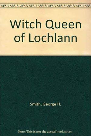 Witch Queen of Lochlann by George Henry Smith