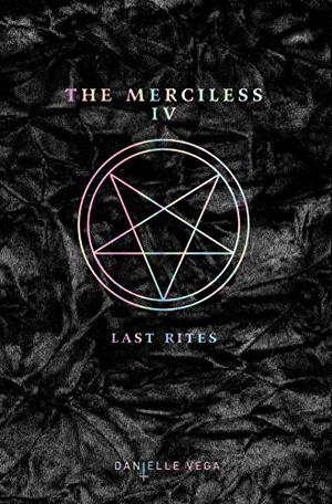 The Merciless IV: Last Rites by Danielle Vega