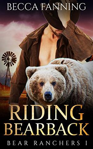 Riding Bearback (Bear Ranchers #1)