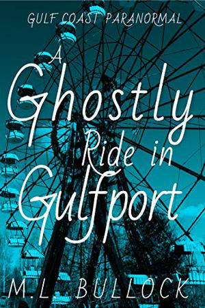 A Ghostly Ride in Gulfport (Gulf Coast Paranormal #10)