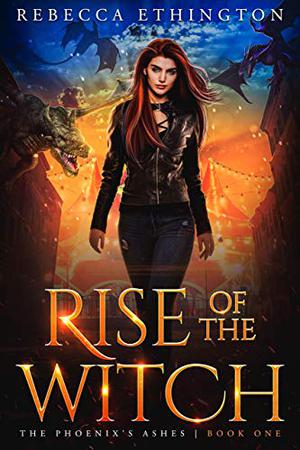 Rise of The Witch (The Phoenix's Ashes #1)