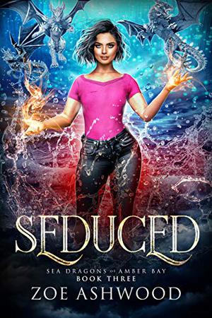 Seduced (Sea Dragons of Amber Bay #3)
