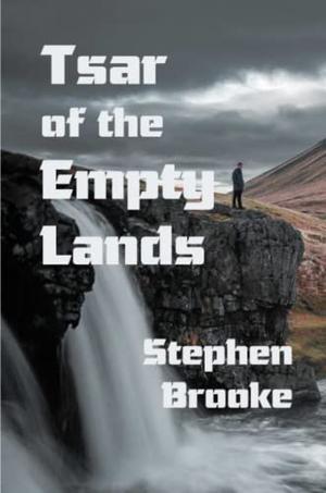 Tsar of the Empty Lands by Stephen Brooke